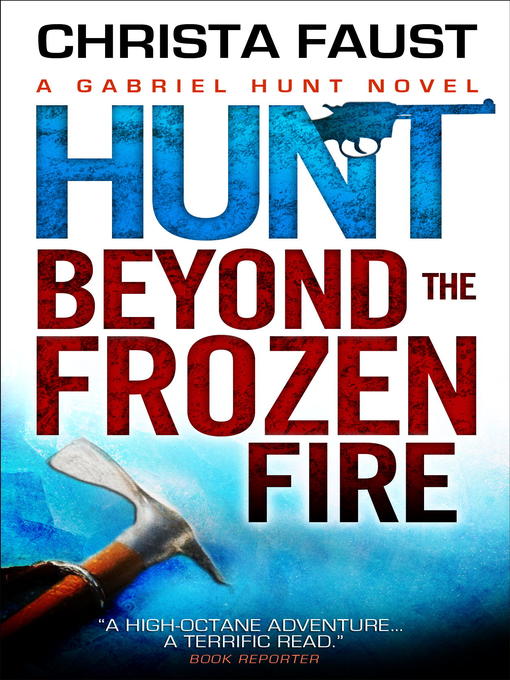 Title details for Hunt Beyond the Frozen Fire by Christa Faust - Available